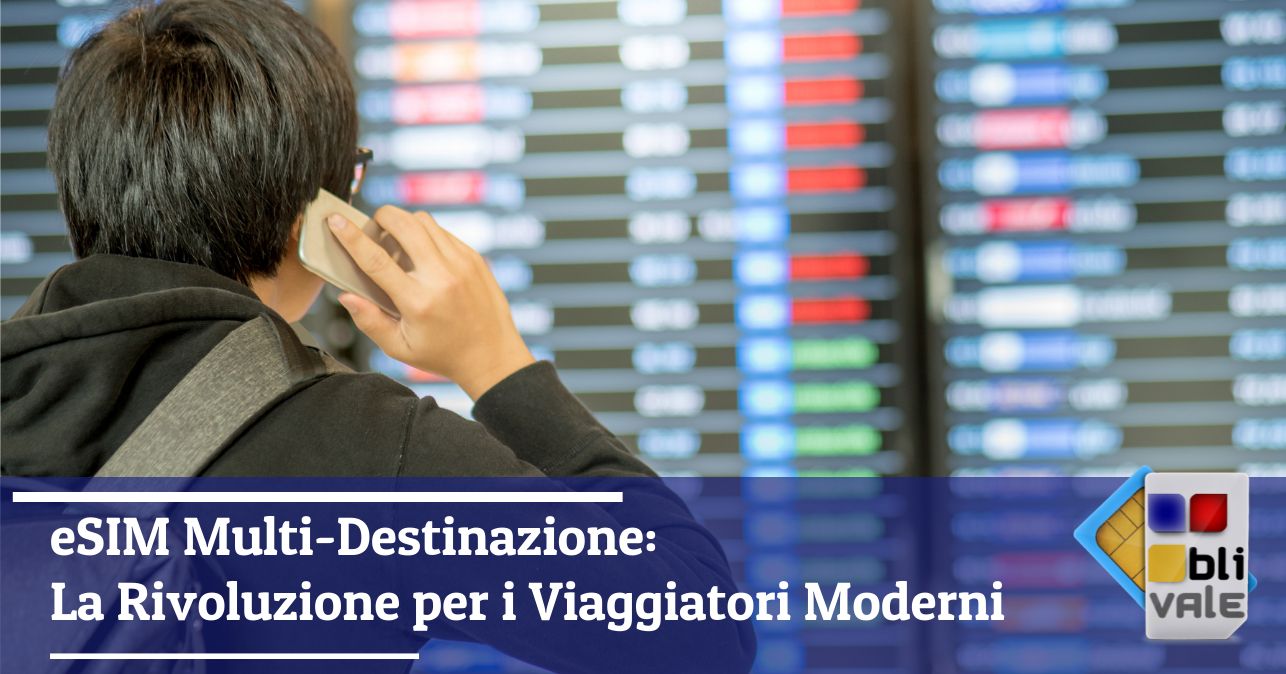 blivale_image_it_eSIM Multi-Destinazione La Rivoluzione per i Viaggiatori Moderni_643x337 Blog - Results from #40 - Results from #40